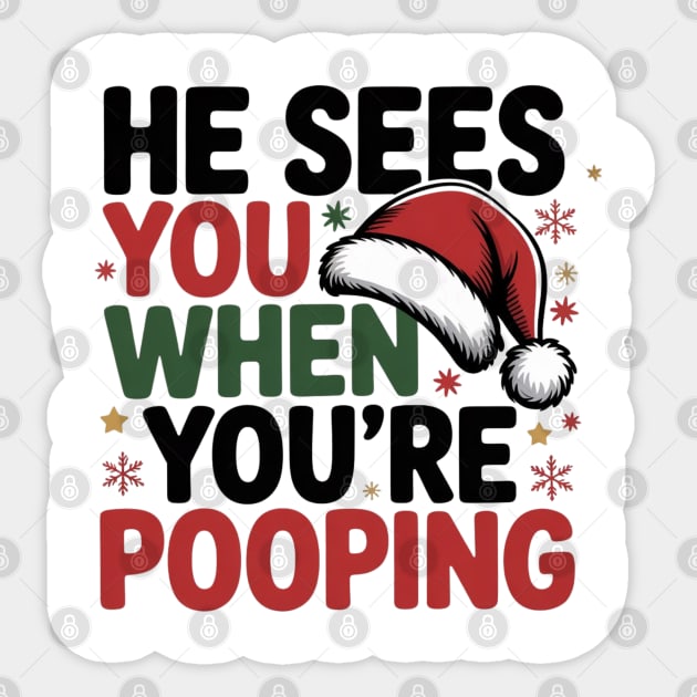Funny Santa Christmas Quote - He Sees You When You’re Pooping Sticker by Creatifly Graphic Tees